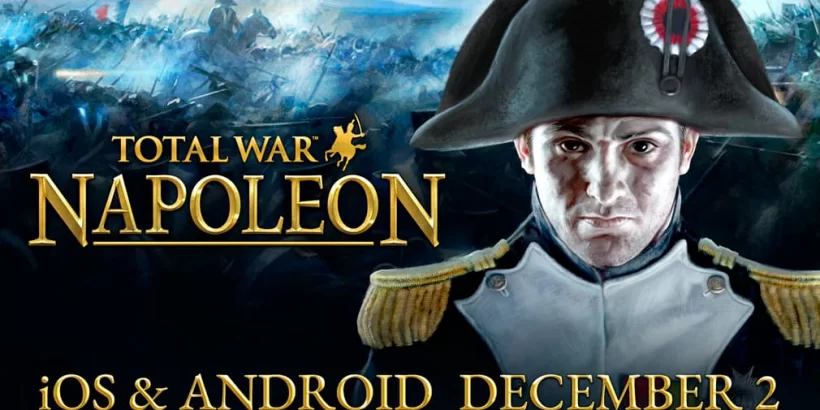 Total War: Napoleon – hóa thân thành vị tướng huyền thoại ra mắt trên mobile vào đầu tháng 12-gamelade